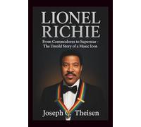 Lionel Richie: From Commodores to Superstar - The Untold Story of a Music Icon