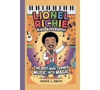 LIONEL RICHIE KIDS BIOGRAPHY: The Boy Who Turned Music Into Magic