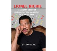 LIONEL RICHIE: legendary melodies an explanatory Biography of a music icon