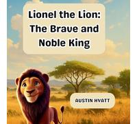 Lionel the Lion: The Brave and Noble King