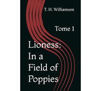 Lioness: In a Field of Poppies: Tome 1