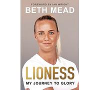 Lioness - My Journey to Glory: Winner of the Sunday Times Sports Book Awards Autobiography of the Year 2023