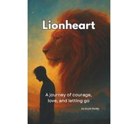 Lionheart: A Journey of Courage, Love, and Letting Go