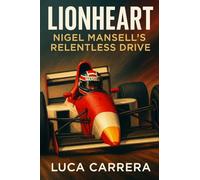 Lionheart: Nigel Mansell's Relentless Drive