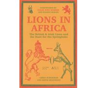 Lions in Africa: The British & Irish Lions and the Hunt for the Springboks