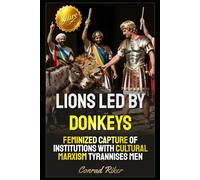 Lions Led By Donkeys: Feminized Capture Of Institutions With Cultural Marxism Tyrannises Men (redpilled revolutionary civil rights for men (satire))