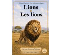Lions | Les lions: A Bilingual French-English Book for Kids (African Savanna Animals) (Bilingual Explorers: French-English)