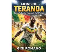 Lions of Teranga: Senegal's Surging Presence in World Football