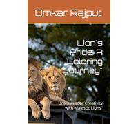 Lion's Pride: A Coloring Journey": Unleash Your Creativity with Majestic Lions"