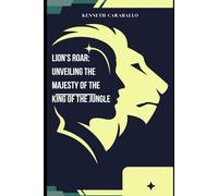 Lion's Roar: Unveiling the Majesty of the King of the Jungle