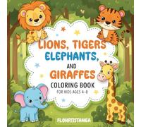 Lions, Tigers, Elephants, and Giraffes: Zoo Animals Coloring Book for Kids Boys and Girls Ages 4-8