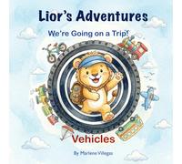 Lior´s Adventures: We’re Going on a Trip! Vehicles and geography. Illustrated Book for Children. Bedtime story. Perfect for children ages 3 to 7. (Las aventuras de Lior)