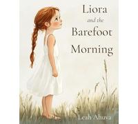 Liora and the Barefoot Morning: 1 (The Liora Collection - Book One)