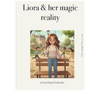Liora & her magic reality: A gentle story about play, presence, and growing up in a digital world