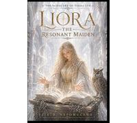 Liora, The Resonant Maiden: The Scholars of Terra-Lyr Book 1