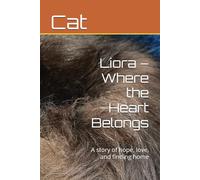 Liora - Where the Heart Belongs: A story of hope, love, and finding home