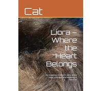 Liora - Where the Heart Belongs: An inspiring children's story about hope, courage, and believing in miracles
