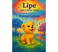Lipe the Little Lion and the Day It Rained Colors (Lipe Adventures)