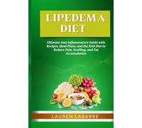 LIPEDEMA DIET: Ultimate Anti-Inflammatory Guide with Recipes, Meal Plans, and the RAD Diet to Reduce Pain, Swelling, and Fat Accumulation