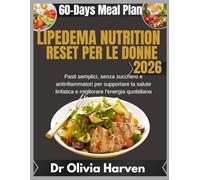 Lipedema Nutrition Reset per le donne 2026: Pasti semplici, senza zucchero e antinfiammatori per supportare la salute linfatica e migliorare l'energia quotidiana