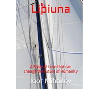 Lipiuna: A Story of Love that can change the Future of Humanity