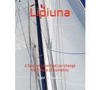 Lipiuna: A Story of Love that can change the Future of Humanity