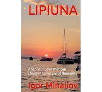 LIPIUNA: A Story of Love that can change the Future of Humanity