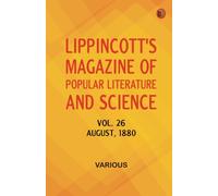 Lippincott's Magazine of Popular Literature and Science Vol. 26 August 1880