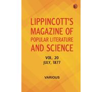 Lippincott's Magazine of Popular Literature and Science Volume 20. July 1877.