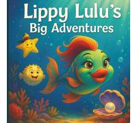 Lippy Lulu’s Big Adventures: The Day Lulu Saved the Day