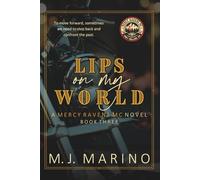 Lips on my World: A Mercy Ravens MC Novel Special Edition (Book 3)