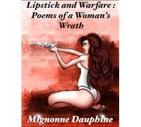 Lipstick and Warfare: Poems of a Woman’s Wrath (The Quana Bee’s: The Complete Series)