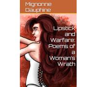 Lipstick and Warfare: Poems of a Woman’s Wrath (The Quana Bee’s: The Complete Series)