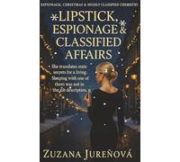 Lipstick, Espionage & Classified Affairs: A Christmas Espionage Novel (The Lipstick Files)