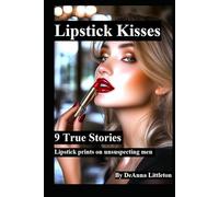 Lipstick Kisses - 9 true stories of lipstick prints on unsuspecting men. (Fd): Real-Life Femdom Vignettes of Lipstick Marks, Public Teasing, Secret ... Psychology of Humiliation and surrender