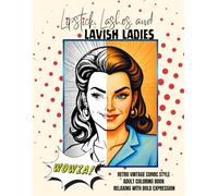 Lipstick, Lashes and Lavish Ladies, Retro Vintage Comic Style Adult Coloring Book: 140 Pages of Iconic Pop Art, Relaxing with Bold Expression