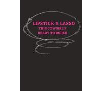 LIPSTICK & LASSO THIS COWGIRL'S READY TO RODEO: Multipurpose Rodeo themed, Funny Notebook Journal Planner with 2026 Calendar, College ruled, ... 150 Lined and unlined pages. Western design
