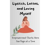 Lipstick, Lattes, and Loving Myself: Empowerment Starts Here: One Page at a Time: Self Love Planner Journal | Affirmation & Reflections Motivational ... Self-Love | Women’s Inspirational Notebook