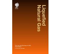 Liquefied Natural Gas: The Law and Business of LNG, third edition