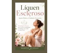Líquen Escleroso Apoio Diário e Cuidados Essenciais: Estratégias Suaves para Coceira, Sensibilidade e Cuidados com a Pele a Longo Prazo