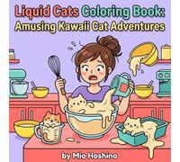 Liquid Cats Coloring Book: Amusing Kawaii Cat Adventures: A Funny Bold and Easy Kawaii Coloring Book for Adults | Cute and Relatable Cat Mom Moments for Stress Relief and Relaxation