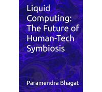 Liquid Computing: The Future of Human-Tech Symbiosis