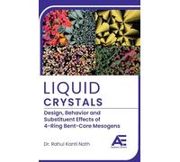 Liquid Crystals: Design, Phase Behavior and Substituent Effects of 4-Ring Bent-Core Mesogens.