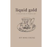 Liquid Gold: A Collection of Poems & Art