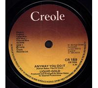Liquid Gold - ANYWAY YOU DO IT 7 INCH (7" VINYL 45) UK CREOLE 1978