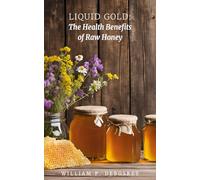 Liquid Gold: The Health Benefits of Raw Honey