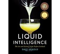 Liquid Intelligence: The Art and Science of perfect Cocktail