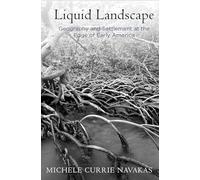Liquid Landscape: Geography and Settlement at the Edge of Early America (Early American Studies)