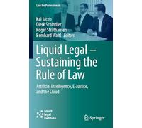 Liquid Legal - Sustaining the Rule of Law: Artificial Intelligence, E-Justice, and the Cloud (Law for Professionals)