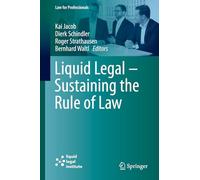 Liquid Legal - Sustaining the Rule of Law: Artificial Intelligence, E-Justice, and the Cloud (Law for Professionals)